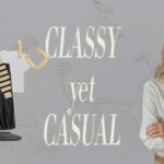 Mastering ELEGANT CASUAL WEAR: 14 Timeless Outfit Ideas for Elegant
