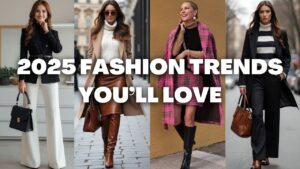 Read more about the article 2025 FASHION TRENDS: The Stunning Styles You Can’t Ignore!
