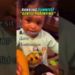 Ranking Funniest “Gentle Parenting Don’t Work” moments