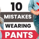 10 Pants Mistakes Women’s Fashion Over 50
